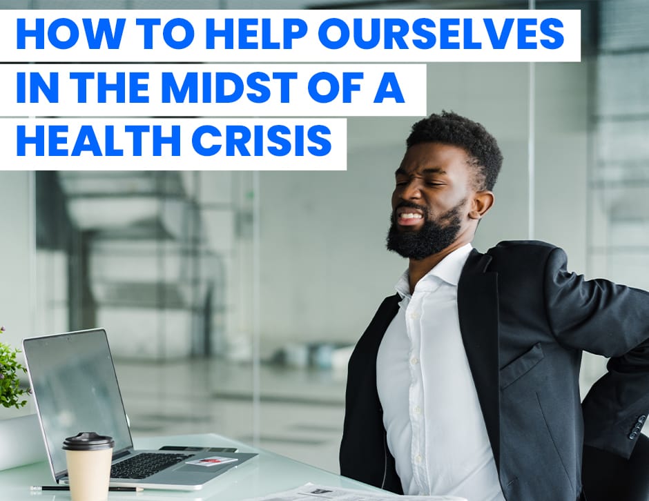 How to Help Ourselves in the Midst of a Health Crisis